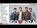 GOVINDA FULL ALBUM SONG TERBARU 2022 [Siapa Yang Pantas, Hal Hebat, Mantan Terbaik] Tanpa Iklan