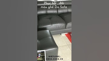 PHỤC HỒI,  ĐỔI MÀU GHẾ SOFA  DA CAO CẤP