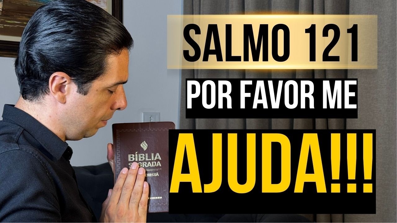 DEUS ME AJUDE!!! ORE AGORA O SALMO 121 E RECEBA A GRAÇA DO SENHOR JESUS