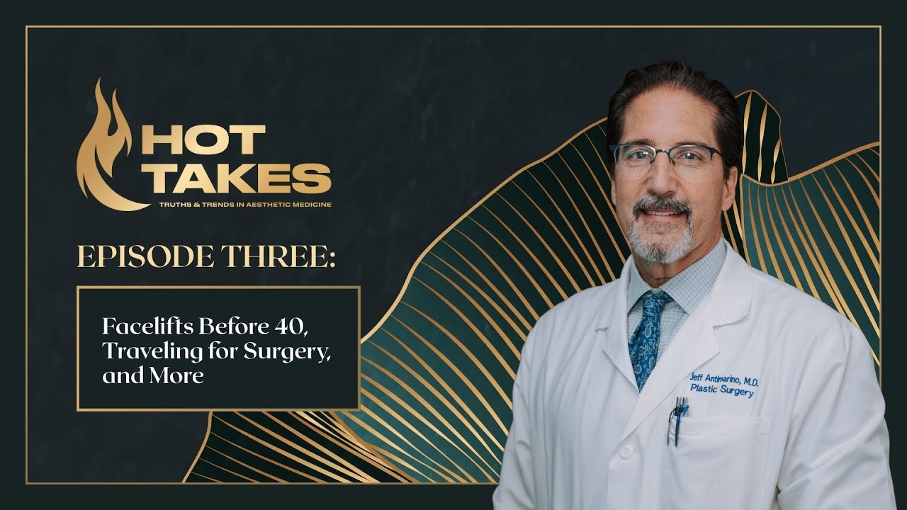 HOT TAKES with Dr. Antimarino | Episode 3: Facelifts Before 40, Traveling for Surgery, and More!