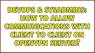Celebrity DevOps & SysAdmins: How to allow communications with client to client on OpenVPN Server? Net Worth