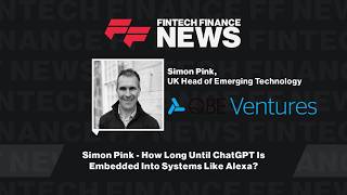 Simon Pink - How Long Until ChatGPT Is Embedded Into Systems Like Alexa?