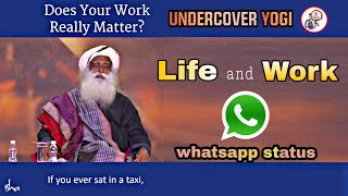 Life and Work | Whatsapp status Sadhguru