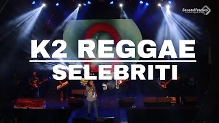 K2 Reggae - Selebriti (Gangstarasta)