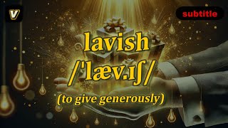 [v] Lavish meaning (to give generously) with 5 examples