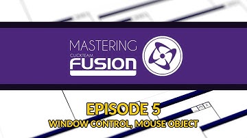Mastering Fusion 2.5 #5 - Window Control, Mouse Object