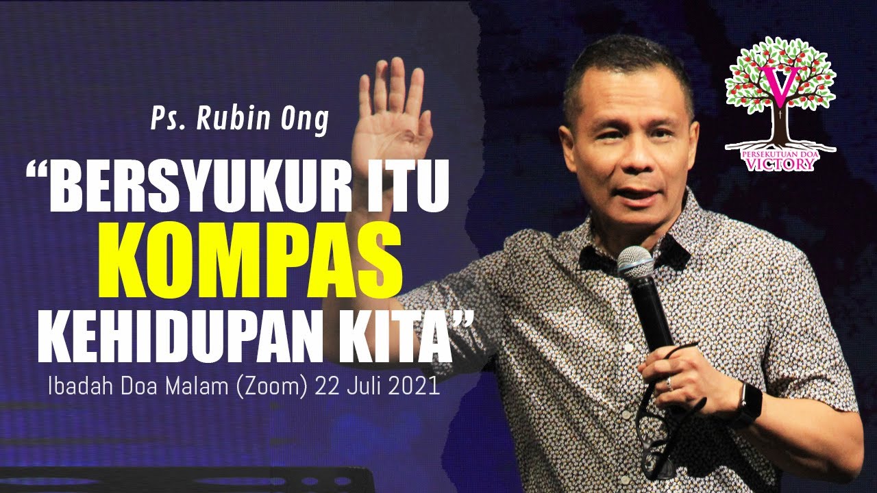 BERSYUKUR ITU ADALAH KOMPAS KEHIDUPAN KITA - Ps. Rubin Ong - Ibadah Doa Malam 22 Jul 2021