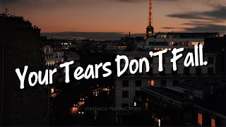Your Tears Don’t Fall- Lyrics Video 