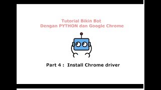 Tutorial Bikin Bot Dengan Python Chrome dan Selenium Part 4   Install Chrome driver