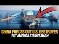 China Forces Out U.S. Destroyer in South China Sea But America Strikes Back!