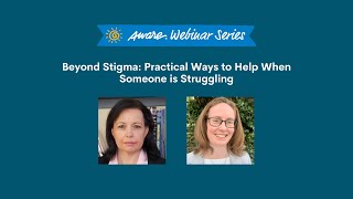 Beyond Stigma: Practical Ways to Help When Someone is Struggling | Aware Webinar