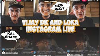 VIJAY DK AND LOKA INSTAGRAM LIVE🤳🏻|TALKING ABOUT (I WAS THAT KID👦🏻)FUTURE COLLAB (CHAAR3 KA BANDA)