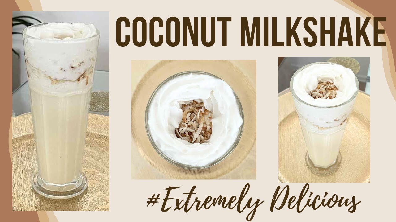 BEST COCONUT MILKSHAKE - EXTREMELY DELICIOUS