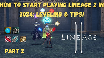 How to Start Playing Lineage 2  EU in 2024 - Part 2: Leveling & Tips! Core | Orfen.