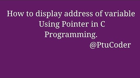 write a program to display address of variable using pointer in c programming | Question No.32 |in c