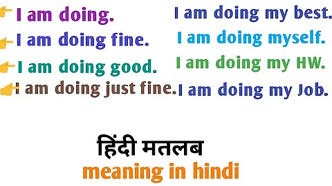 I am doing ka matlab||i am doing just fine||i am doing myself ka matlab|I am doing good ka matlab