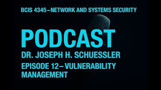 Episode 12 | Vulnerability Management, Scanning Tools, and Patch Strategies | BCIS 4345