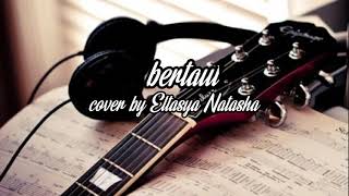 Bertaut |Cover By Eltasya Natasha|Lirick