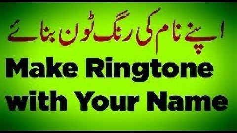 How to Make a Name Ringtone with Your Name Online easy way in Urdu / Hindi | 2018 |