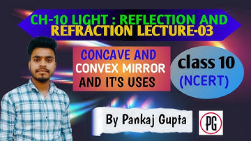 LIGHT REFLECTION AND REFRACTION | CLASS -10 | LECTURE -03 | #class10 #science #pankajgupta