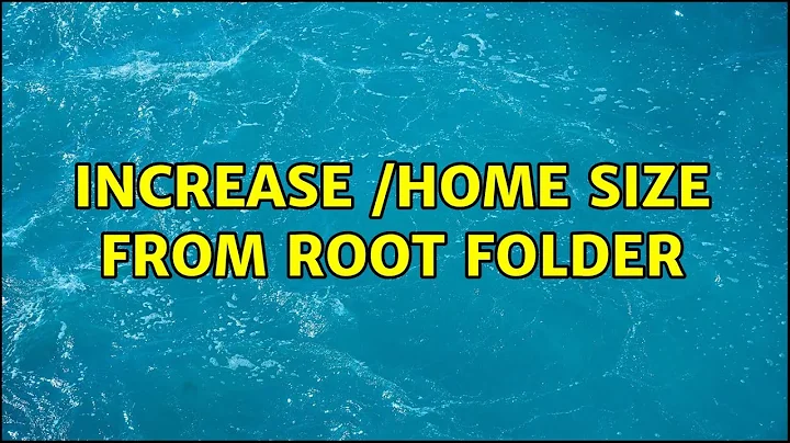 increase /home size from root folder
