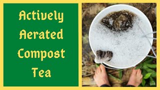 Worlds Greatest Fertilizer For A Luscious Garden - Aerated Compost Tea - DIY Guide and Benefits