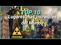 Los 10 lugares mas increíbles del Mundo