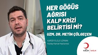 💓 Her Göğüs Ağrısı Kalp Krizi Belirtisi Mi? / Uzm. Dr. Metin ÇÖLGEÇEN