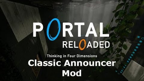 Portal Reloaded Classic Announcer Mod Release trailer