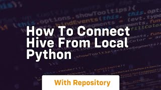 How To Connect Hive From Local Python
