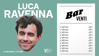 CI BEVIAMO L'ULTIMO con LUCA RAVENNA