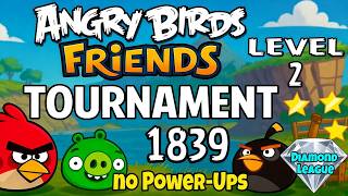 Angry Birds Friends Levels 2 Tournament 1839 no Power-Ups Perfect Score Strategy (11.10.2026) screenshot 1