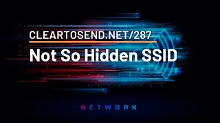 CTS 287: Not So Hidden SSID