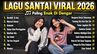 Lagu Santai Viral TikTok 2026 🔥 Lagu Pop Indonesia Terbaru 2026 ✨ Paling Hits & Enak Didengar