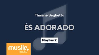 Thaiane Seghetto - És Adorado | Playback com Letra