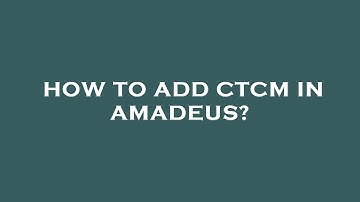 How to add ctcm in amadeus?