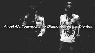 Anuel AA, YOVNGCHIMI - Diamantes En Mis Dientes (Letra)