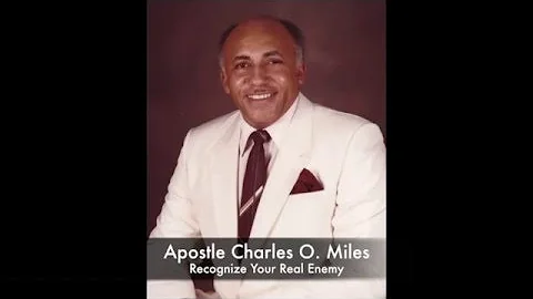 Apostle Charles O Miles - Recognize Your Real Enemy