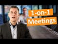 1 on 1 meetings! What matters most!
