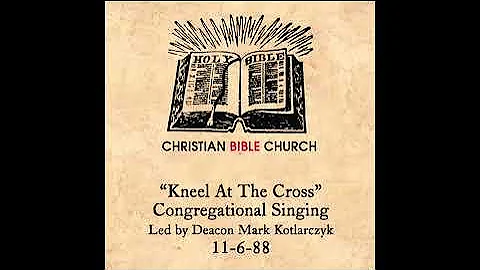 Kneel At The Cross | Gospel Hymn | Congregational ...