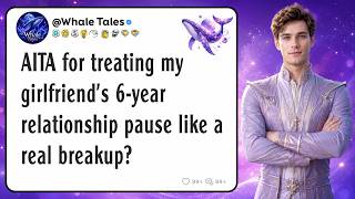 AITA for treating my girlfriend s 6-year relationship pause like a real breakup