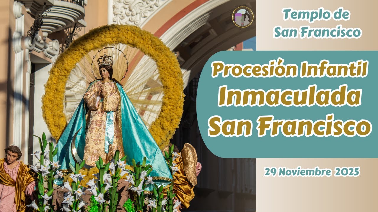 En Vivo Procesión Infantil Virgen Inmaculada Concepción 2025 | Templo de San Francisco