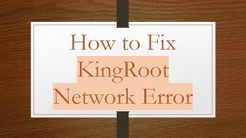 How to Fix KingRoot Network Error