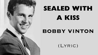 SEALED WITH A KISS - BOBBY VINTON (Lyric) | @letssingwithme23