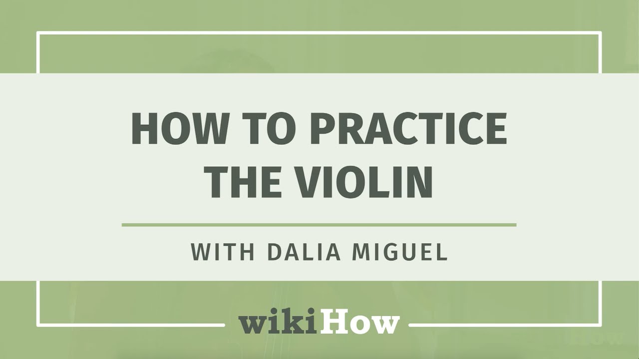 How to Practice Violin | wikiHow Asks an Expert Violin Instructor - YouTube
