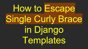 How to Escape Single Curly Brace in Django Templates