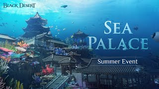 Sea Palace Summer Event | Black Desert Console