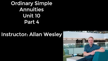 MGTS 113 - Unit 10 - Part 4 - Ordinary Simple Annuities