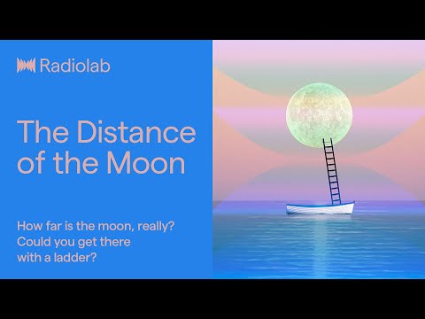 The Distance Of The Moon Radiolab Podcast