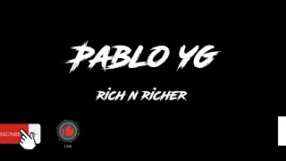 PABLO YG- RICH N RICHER(LYRICS)